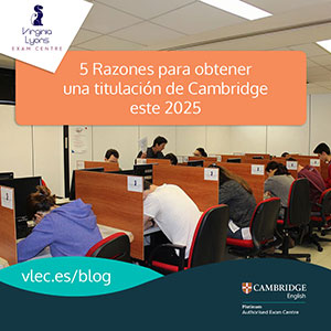 5 razones para sacar tu exámen de Cambridge con VLEC
