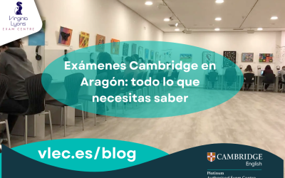 Exámenes Cambridge en Aragón: todo lo que necesitas saber